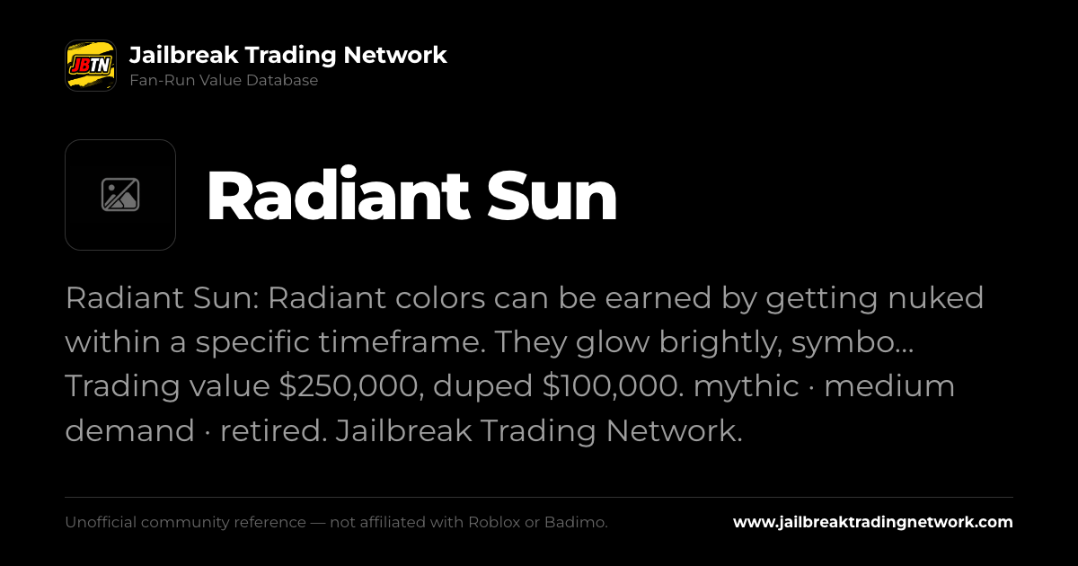Radiant Sun | Roblox Jailbreak Trading Network Value List