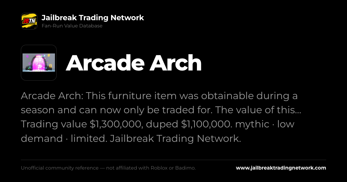 Arcade Arch | Roblox Jailbreak Trading Network Value List